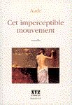 Couverture du roman «Cet imperceptible mouvement» de Aude (Claudette Charbonneau-Tissot) 